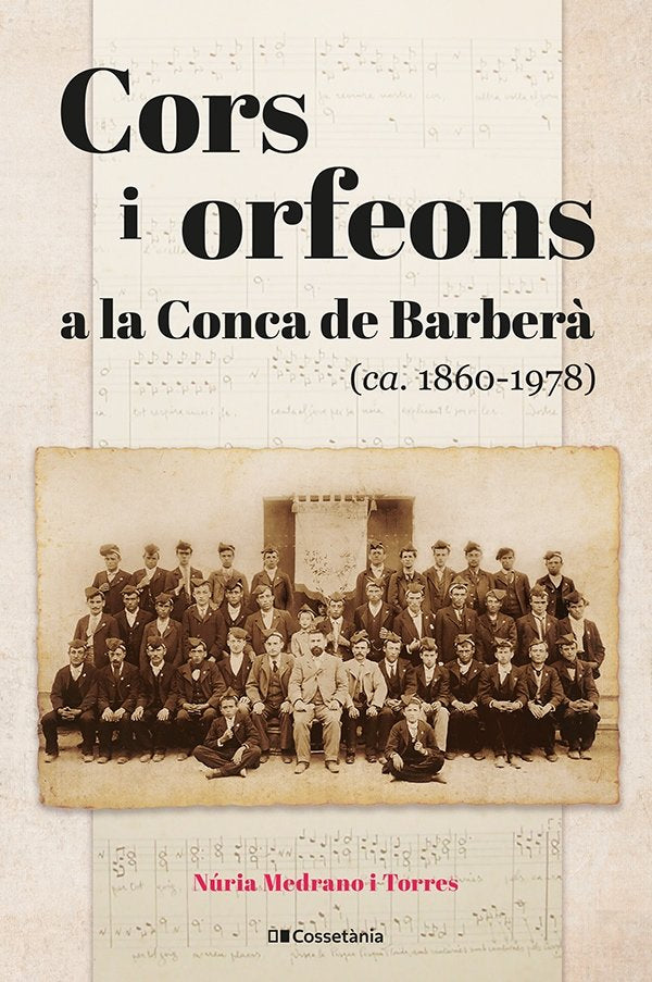 CORS I ORFEONS A LA CONCA DE BARBERA (CA. 1860-1978), de MEDRANO I TORRES, NURIA | portada del libro