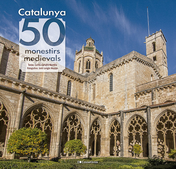 CATALUNYA: 50 MONESTIRS MEDIEVALS, de CARTAÑA MANTILLA, CARLES | portada del libro