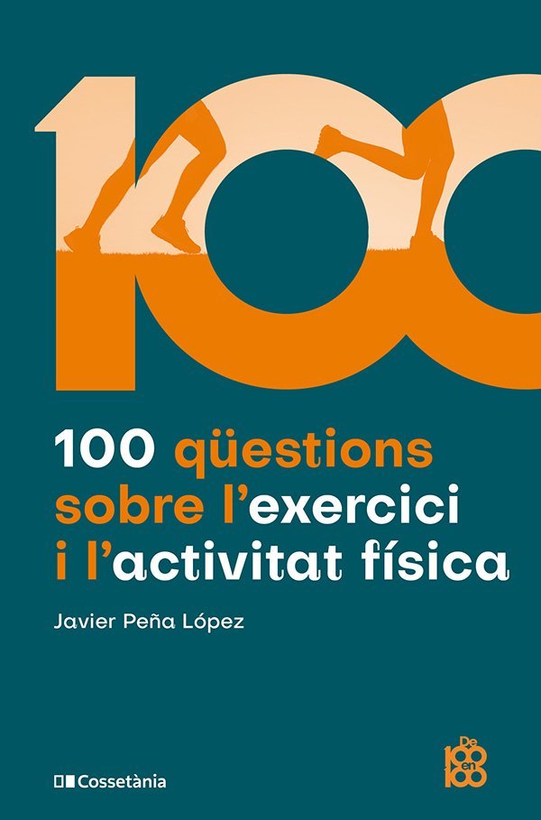 100 QUESTIONS SOBRE L'EXERCICI I L'ACTIVITAT FISICA, de PEÑA LOPEZ, JAVIER | portada del libro