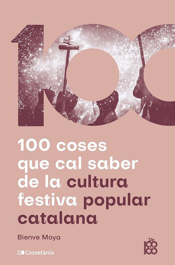 100 COSES QUE CAL SABER DE LA CULTURA FESTIVA POPULAR CATALANA, de MOYA-DOMENECH, BIENVE | portada del libro