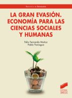 La Gran Evasión. Economía para las ciencias sociales y humanas, de FELIX FERNANDO (COORDS.) MUÑOZPABLO PANIAGUA | portada del