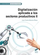 Digitalización aplicada a los sectores productivos II, de Juan Carlos Moreno Pérez | portada del libro