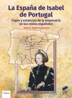LA ESPAÑA DE ISABEL DE PORTUGAL, de Isidoro Jiménez Zamora | portada del libro