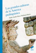 Las grandes culturas de la América prehispánica, de Pablo Emilio Pérez-Mallaína Bueno | portada del libro