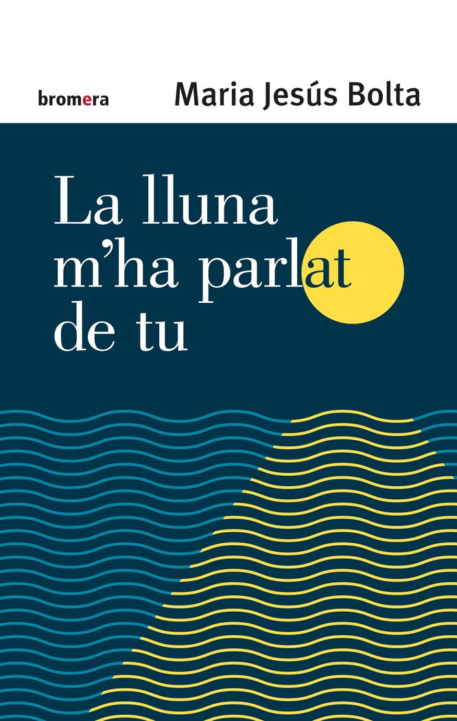 LA LLUNA M'HA PARLAT DE TU, de BOLTA BRONCHU, MARIA JESUS | portada del libro