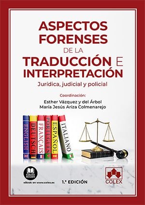 ASPECTOS FORENSES DE LA TRADUCCION E INTERPRETACION, de VAZQUEZ Y DEL ARBOL | portada del libro