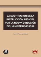 LA SUSTITUCION DE LA INSTRUCCION JUDICIAL POR NUEVA DIRECCI, de IVANA Mª LARROSA IBAÑEZ | portada del libro