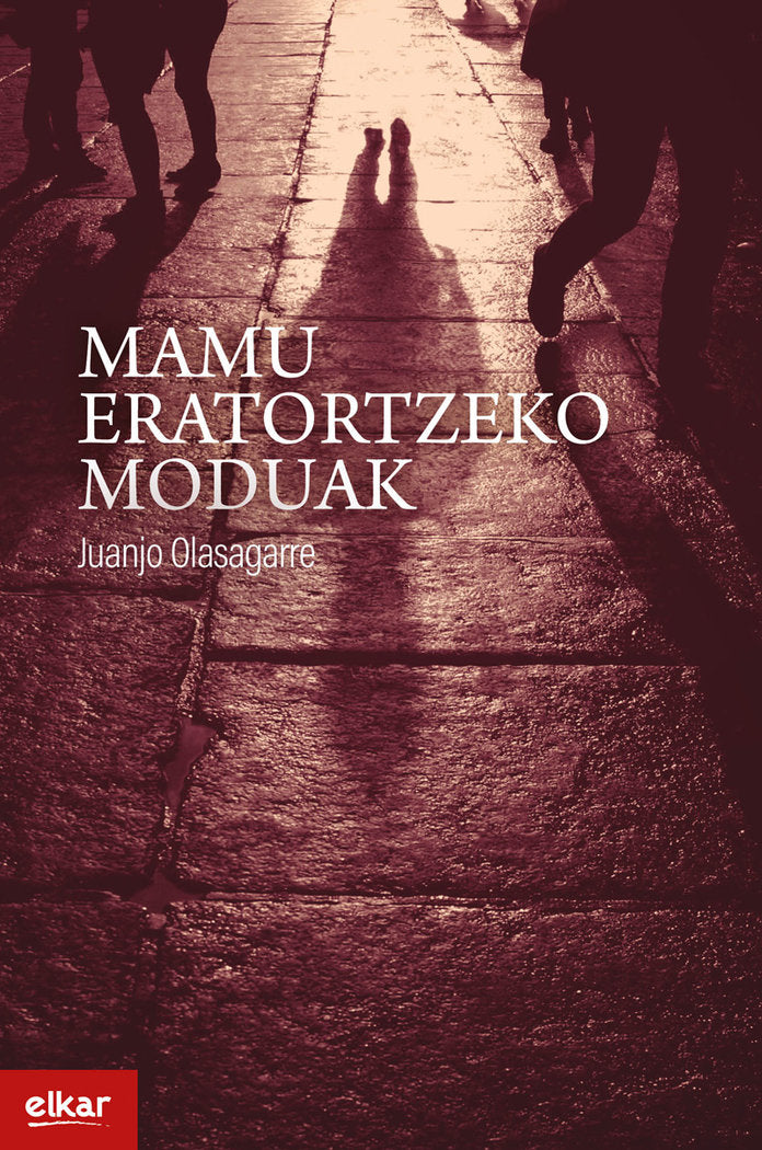 Mamu eratortzeko moduak, de OLASAGARRE MENDINUETA, JUANJO | portada del libro