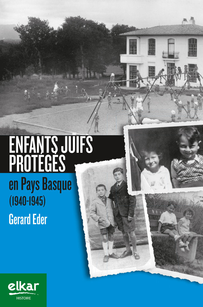 ENFANTS JUIFS PROTEGES EN PAYS BASQUE 1940 1945, de EDER, GERARD | portada del libro