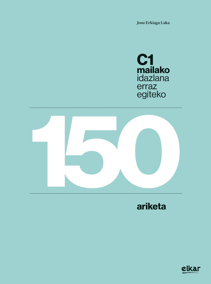 150 ariketa, C1 mailako idazlana erraz egiteko, de ERKIAGA LAKA, JOSU | portada del libro