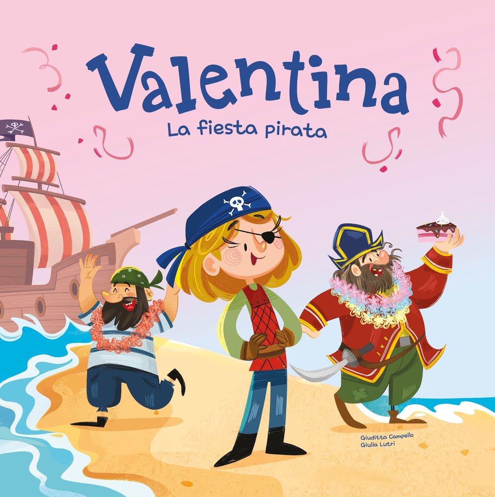 VALENTINA. LA FIESTA PIRATA, de CAMPELLO, GIUDITTA | portada del libro