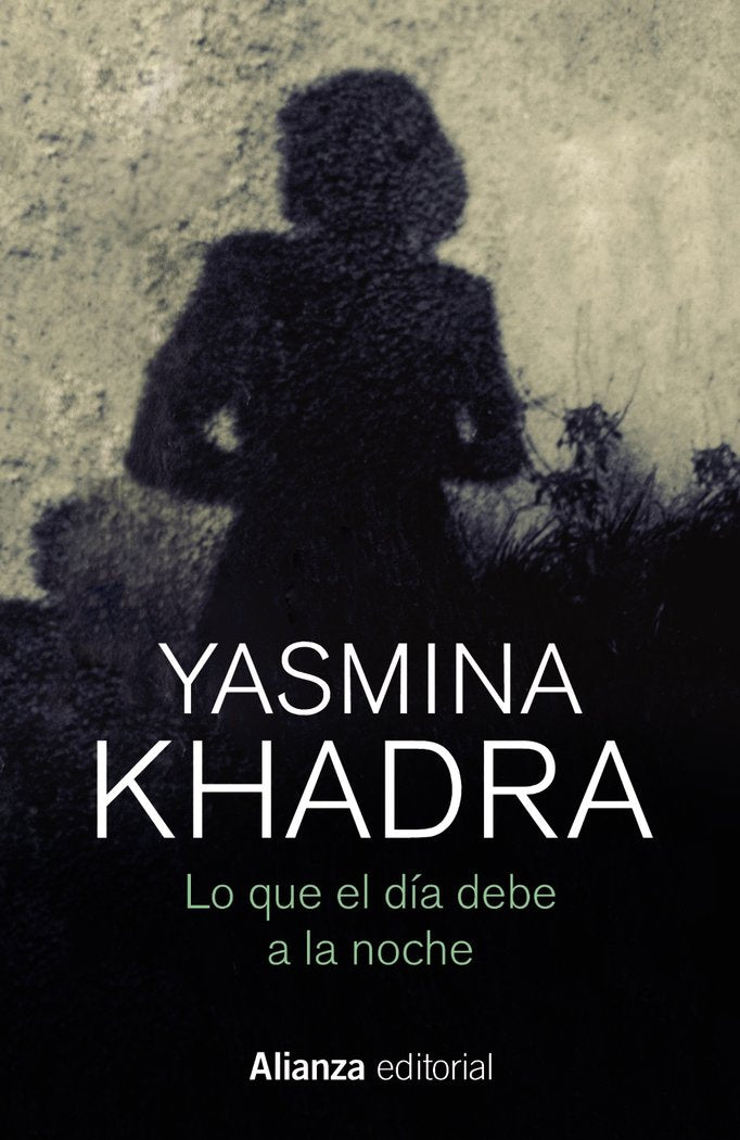 LO QUE EL DIA DEBE A LA NOCHE, de KHADRA, YASMINA | portada del libro