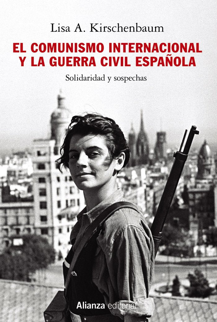 EL COMUNISMO INTERNACIONAL Y LA GUERRA CIVIL ESPAÑOLA, de KIRSCHENBAUM, LISA A. | portada del libro