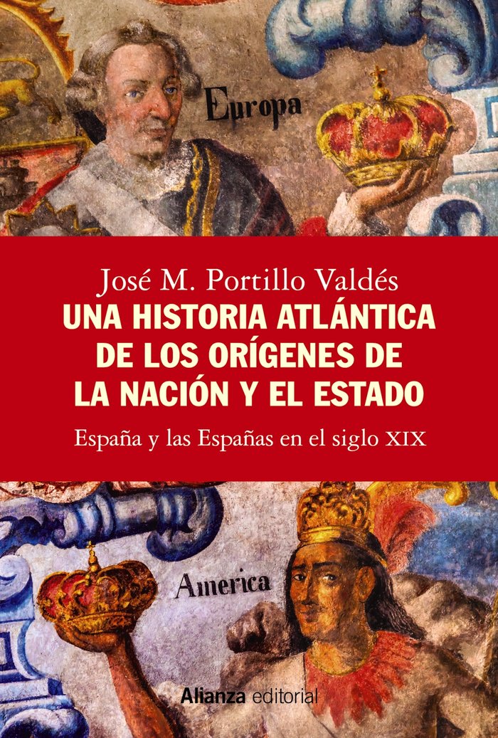 UNA HISTORIA ATLANTICA DE LOS ORIGENES DE LA NACION Y EL EST, de PORTILLO VALDES, JOSE M. | portada del libro