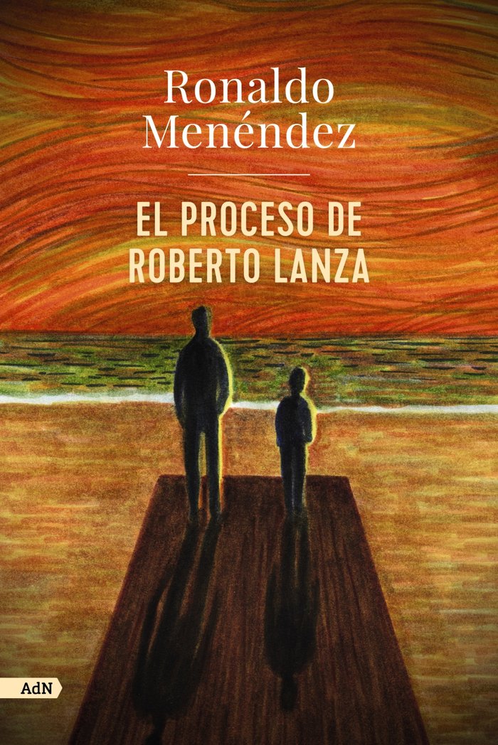 El proceso de Roberto Lanza (AdN), de MENENDEZ, RONALDO | portada del libro