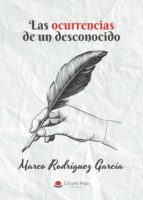 Las ocurrencias de un desconocido, de MARCO RODRIGUEZ GARCIA | portada del libro