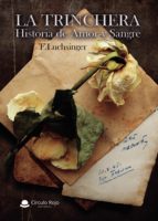 La Trinchera. Historia de Amor y Sangre, de F. LUCHINGER | portada del libro