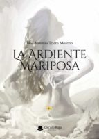 La ardiente mariposa, de BLAS ANTONIO TEJERO MORENO | portada del libro
