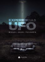 Experiencias UFO, de MIGUEL ANGEL PULGARIN | portada del libro
