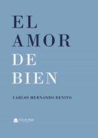 El amor de bien, de CARLOS HERNANDO BENITO | portada del libro