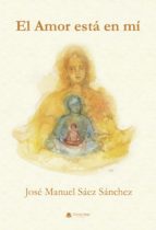 El amor está en mí, de JOSE MANUEL SAEZ SANCHEZ | portada del libro