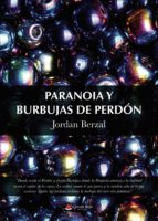Paranoia y burbujas de perdón, de JORDAN BERZAL | portada del libro