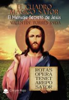 El cuadro mágico sator - El mensaje secreto de Jesús, de VALENTIN TORRES INDA | portada del libro