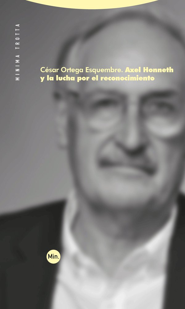 AXEL HONNETH Y LA LUCHA POR EL RECONOCIMIENTO, de ORTEGA ESQUEMBRE | portada del libro