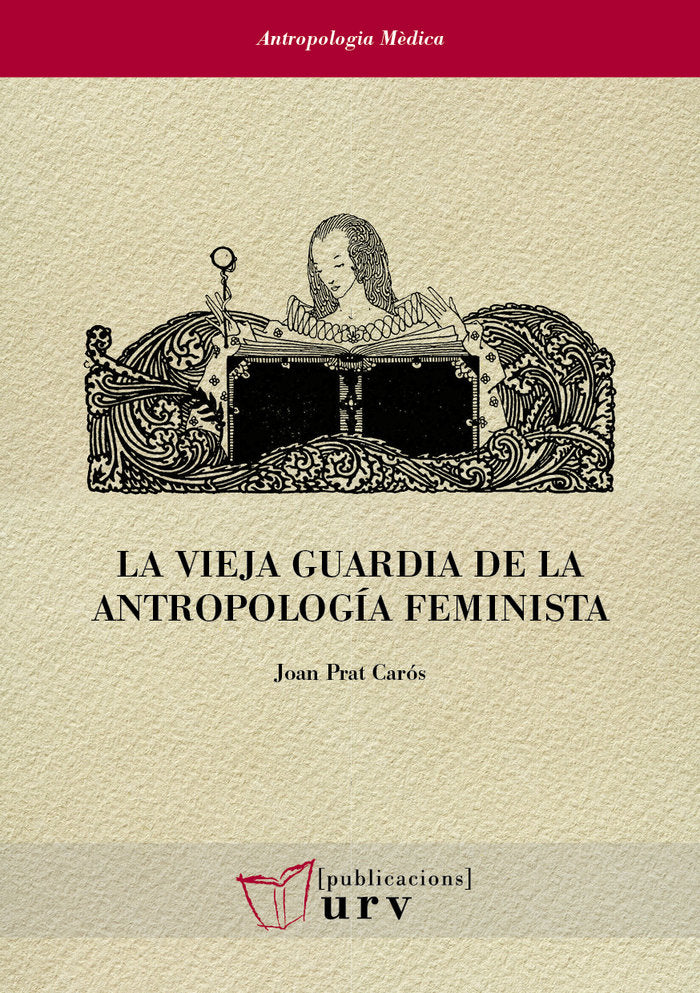 LA VIEJA GUARDIA DE LA ANTROPOLOGIA FEMINISTA, de PRAT CAROS, JOAN | portada del libro