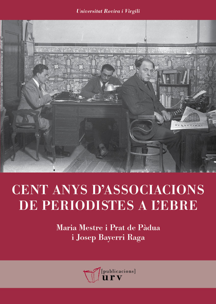 Cent anys d'associacions de periodistes a l'Ebre, de MESTRE I PRAT DE P·DUA, MARIA | portada del libro