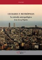 Ciudades y metrópolis, de JOAN JOSEP PUJADAS | portada del libro