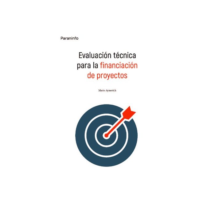 EVALUACION TECNICA PARA LA FINANCIACION DE PROYECTOS, de AYMERICH FABREGAT, MARIO | portada del libro