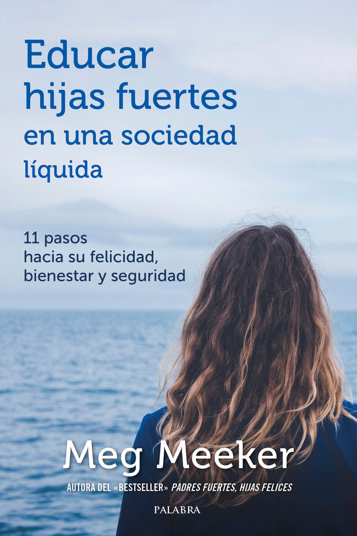 Educar hijas fuertes en una sociedad líquida, de Meeker, Meg | portada del libro