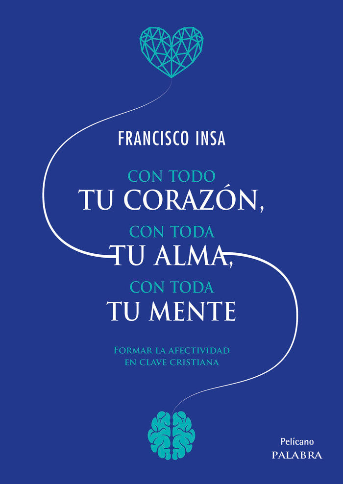 CON TODO TU CORAZON, CON TODA TU ALMA, CON TODA TU MENTE, de INSA, FRANCISCO | portada del libro