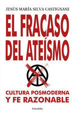 FRACASO DEL ATEISMO, EL, de SILVA CASTIGNANI, JESUS MARIA | portada del libro