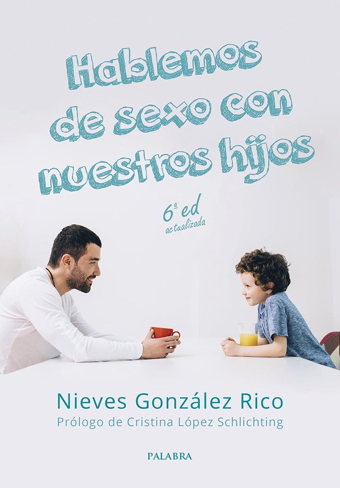 HABLEMOS DE SEXO CON NUESTROS HIJOS 6 EDICION, de NIEVES GONZALEZ RICO | portada del libro