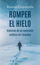 ROMPER EL HIELO, de RAIMO GOYARROLA | portada del libro