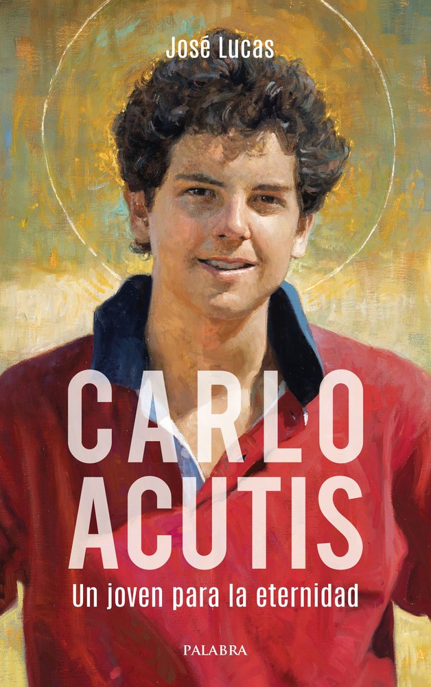 CARLO ACUTIS. UN JOVEN PARA LA ETERNIDAD, de LUCAS, JOSE | portada del libro