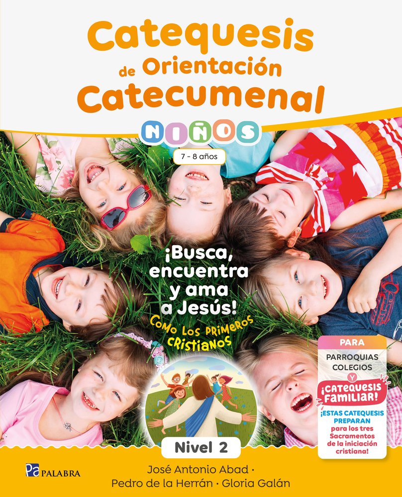 CATEQUESIS DE ORIENTACION CATECUMENAL NIVEL 2 NIÑOS, de JOSE ANTONIO ABAD IBAÑEZ | portada del libro