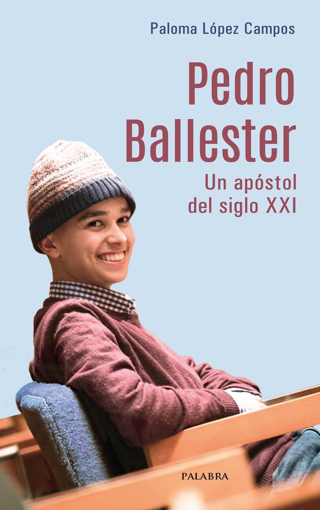 PEDRO BALLESTER. UN APOSTOL DEL SIGLO XXI, de LOPEZ CAMPOS, PALOMA | portada del libro