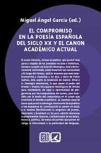 COMPROMISO EN LA POESIA ESPAÑOLA DEL SIGLO XX Y EL CANON ACA, de MIGUEL ANGEL GARCIA | portada del libro