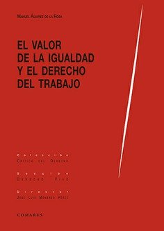 VALOR DE LA IGUALDAD Y EL DERECHO AL TRABAJO, de ALVAREZ DE LA ROSA,MANUEL | portada del libro