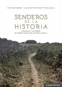 SENDEROS DE LA HISTORIA MIRADAS Y ACTORES EN MEDIO SIGLO D, de FERNANDEZ PRIETO,LOURENZO | portada del libro