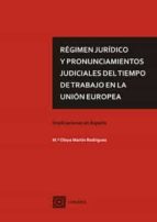 REGIMEN JURIDICO Y PRONUNCIAMIENTOS JUDICIALES DEL TIEMPO DE TRAB, de MARIA OLAYA MARTIN RODRIGUEZ | portada del libro