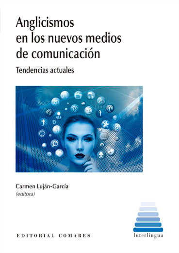 ANGLICISMOS EN LOS NUEVOS MEDIOS DE COMUNICACION, de LUJAN-GARCIA, CARMEN | portada del libro