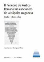 EL PERLEONE DE RUSTICO ROMANO: UN CANCIONERO DE LA NAPOLES ARAGON, de FRANCISCO JOSE RODRIGUEZ MESA | portada del libro