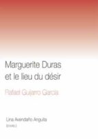 MARGUERITE DURAS ET LE LIEU DU DESIR, de RAFAEL GUIJARRO GARCIA | portada del libro