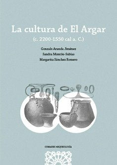 LA CULTURA DE EL ARGAR, de GONZALO ARANDA JIMENEZ | portada del libro