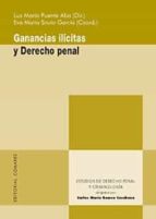GANANCIAS ILICITAS Y DERECHO PENAL, de LUZ MARIA PUENTE ABA | portada del libro