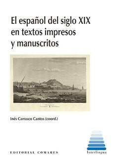 ESPAÑOL DEL SIGLO XIX EN TEXTOS IMPRESOS Y MANUSCRITOS, EL, de CARRASCO CANTOS | portada del libro